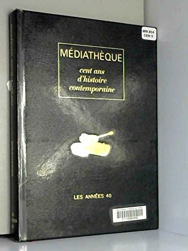 Stock image for Cent ans d'histoire contemporaine Les annees 40 for sale by Librairie Th  la page