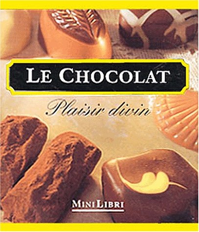 Stock image for LE CHOCOLAT : PLAISIR DIVIN for sale by Librairie rpgraphic