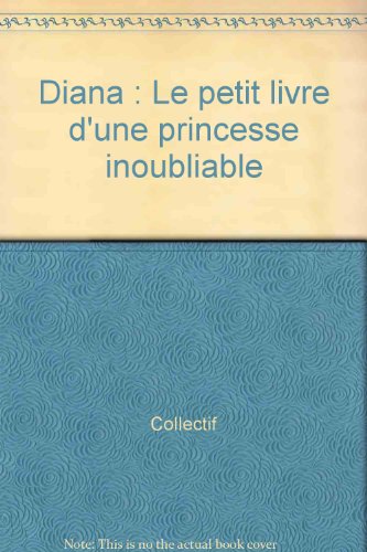 Imagen de archivo de Diana: Le petit livre d'une princesse inoubliable a la venta por Ammareal