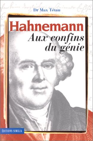 Beispielbild fr Hahnemann aux confins du gnie. Le fondateur de l'homopathie, sa vie, son oeuvre. (contient un cahier hors-texte) zum Verkauf von Ammareal