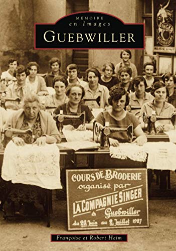 Stock image for Guebwiller: Mmoire en Images (French Edition) for sale by Gallix