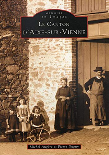 9782842532772: Aixe-sur-Vienne (Canton d') (French Edition)
