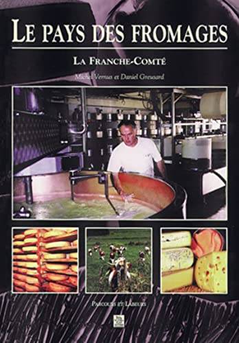 Stock image for Le Pays Des Fromages : La Franche-comt for sale by RECYCLIVRE