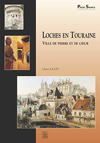 9782842536336: Loches en Touraine - Ville de pierre et de coeur