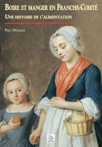 Beispielbild fr Boire et manger en Franche-Comt (French Edition) zum Verkauf von Gallix