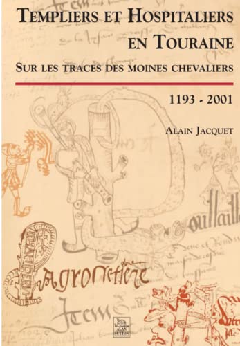 Imagen de archivo de Templiers et hospitaliers en touraine - sur les traces des moines chevaliers, 1193-2001 a la venta por medimops