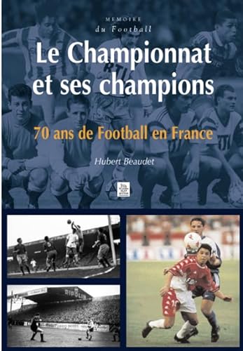 Beispielbild fr Le championnat et ses champions. 70 ans de football en France zum Verkauf von medimops