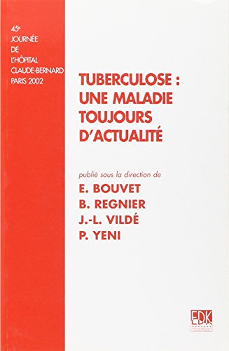 9782842540777: Tuberculose : une maladie toujours d'actualit: 45e journe de l'Hpital Caude-Bernard, Paris, 8 novembre 2002