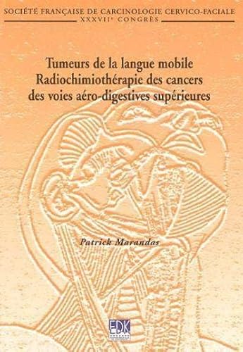 9782842541040: TUMEURS DE LA LANGUE MOBILE -RADIOCHIMIOTHERAPIE DES CANCERS: Radiochimiothrapie des cancers des voies aro-digestives suprieures