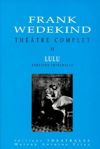 9782842600136: Thtre complet, Lulu, tome 2. La Bote de Pandore, une tragdie monstre - L'Esprit de la terre - La Bote de Pandore