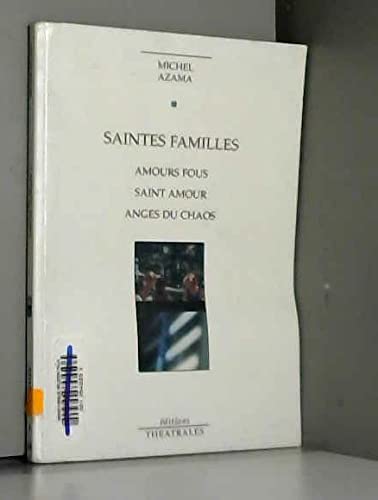 Beispielbild fr Saintes familles : Amours fous - Saint amour - Anges du chaos zum Verkauf von medimops