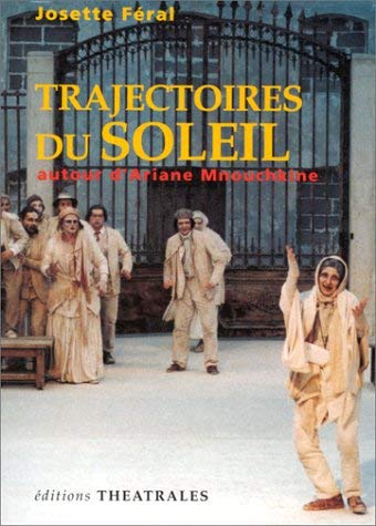 Beispielbild fr TRAJECTOIRES DU SOLEIL Autour D'Ariane Mnouchkine zum Verkauf von Zane W. Gray, BOOKSELLERS