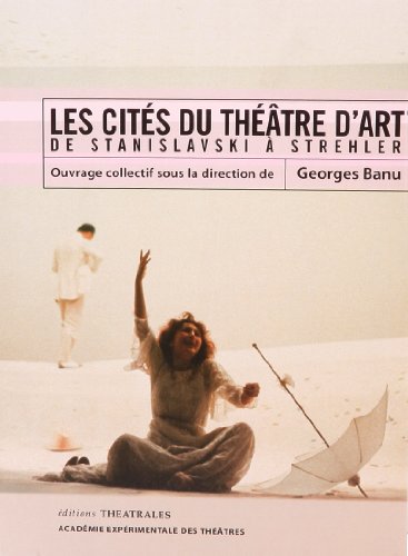 Stock image for Les cit s du th âtre d'art: DE STANISLAVSKI A STREHLER for sale by ThriftBooks-Dallas