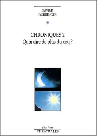 Beispielbild fr Chroniques. Vol. 2. Quoi Dire De Plus Du Coq ? zum Verkauf von RECYCLIVRE