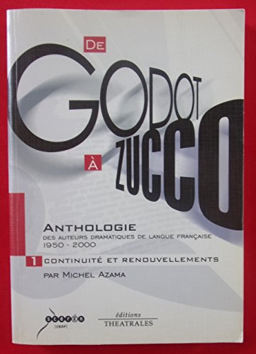 Stock image for de godot  zucco, anthologie des auteurs dramatiques de langue franaise, 1950-2000, tome 1 : Continuit et renouvellements for sale by medimops