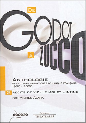 9782842601287: Anthologie des auteurs dramatiques de langue franaise de 1950  2000 vol 2: DE GODOT A ZUCCO 2 : RECITS DE VIE LE MOI ET L INTIME (2)