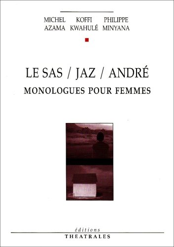 Beispielbild fr Le sas, Jaz, Andr: MONOLOGUES POUR FEMMES zum Verkauf von GF Books, Inc.