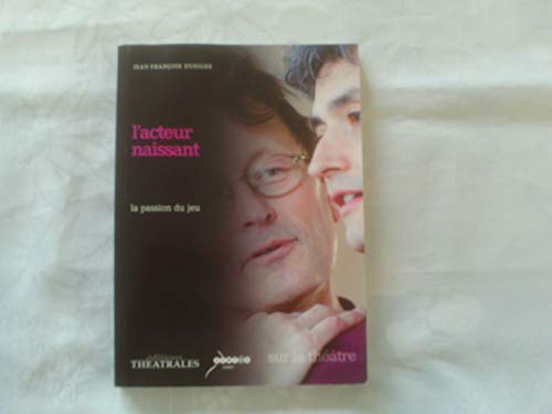 9782842602628: L'acteur naissant: La passion du jeu