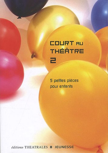 Beispielbild fr Court Au Thtre. Vol. 2. 5 Petites Pices Pour Enfants zum Verkauf von RECYCLIVRE