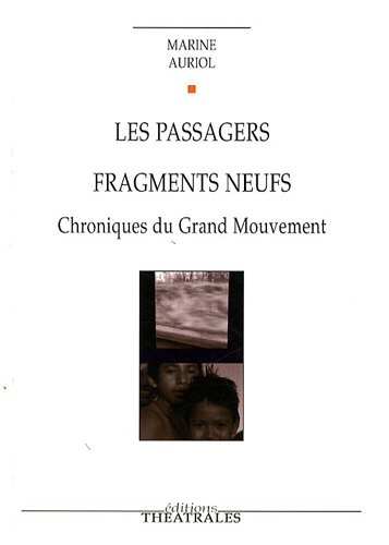 Beispielbild fr Les passagers, Fragments neufs: CHRONIQUES DU GRAND MOUVEMENT CHAPITRE 4 ET 5 zum Verkauf von Gallix