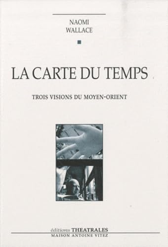 Stock image for La carte du temps : Trois visions du Moyen-Orient for sale by Ammareal