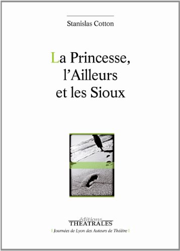 Beispielbild fr La Princesse, l'Ailleurs et les Sioux zum Verkauf von medimops