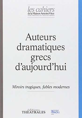 Stock image for Auteurs dramatiques grecs d'aujourd'hui: MIROIRS TRAGIQUES FABLES MODERNES. CAHIERS N11 [Broch] COLLECTIF et Gondicas, Myrto for sale by BIBLIO-NET