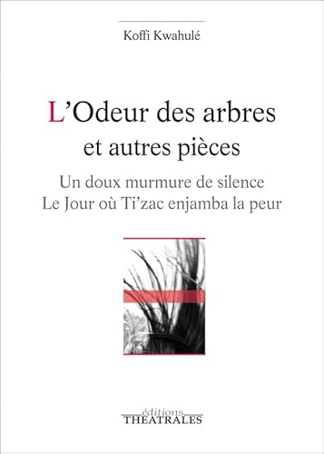 Beispielbild fr L'odeur des arbres et autres pices : Un doux murmure de silence ; Le jour o Ti'zac enjamba la peur zum Verkauf von medimops