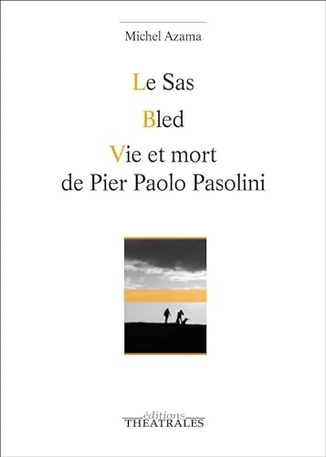 Imagen de archivo de Le Sas. Bled. Vie Et Mort De Pier Paolo Pasolini a la venta por RECYCLIVRE