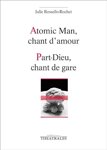 Stock image for Atomic Man, chant d'amour ; Part-Dieu, chant de gare for sale by medimops
