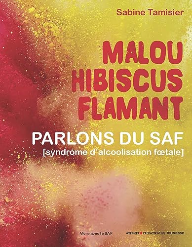 Beispielbild fr Malou Hibiscus Flamant: Parlons des TSAF (Troubles du spectre de l?alcoolisation f?tale) zum Verkauf von medimops
