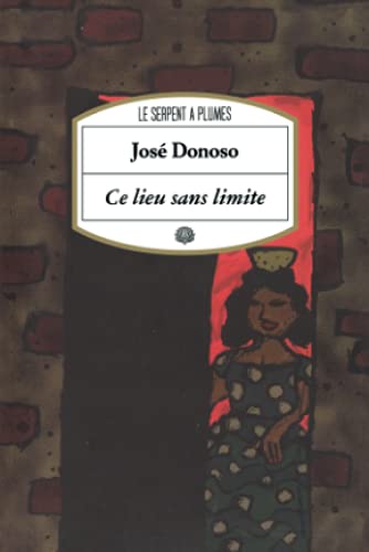 Ce lieu sans limites (Motifs) (French Edition) (9782842611026) by Donoso, JosÃ©