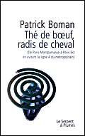 Beispielbild fr THE DE BOEUF, RADIS DE CHEVAL. De Paris-Montparnasse  Paris-Est en vitant la ligne 4 du mtropolitain zum Verkauf von Ammareal