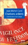 Charbons ardents: Construction d'une utopie (French Edition) (9782842611330) by CarreÌ, Jean-Michel