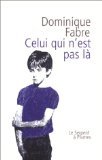 Beispielbild fr Celui qui n'est pas l Fabre, Dominique zum Verkauf von LIVREAUTRESORSAS