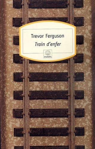 Beispielbild fr Train d'enfer Trevor Ferguson zum Verkauf von LIVREAUTRESORSAS