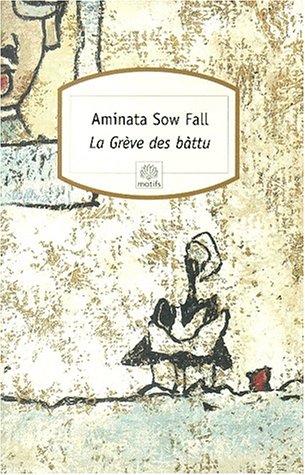 La grÃ¨ve des bÃ ttu: Ou Les dÃ©chets humains (9782842612504) by Aminata Sow Fall