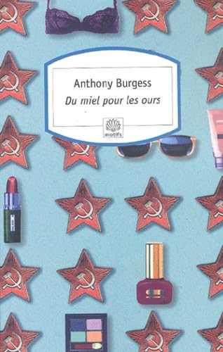 Du miel pour les ours (Motifs) (9782842613297) by Anthony Burgess; Georges Belmont; Hortense Chabrier