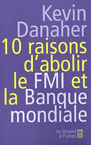 Beispielbild fr 10 raisons d'abolir le FMI et la Banque mondiale zum Verkauf von Ammareal