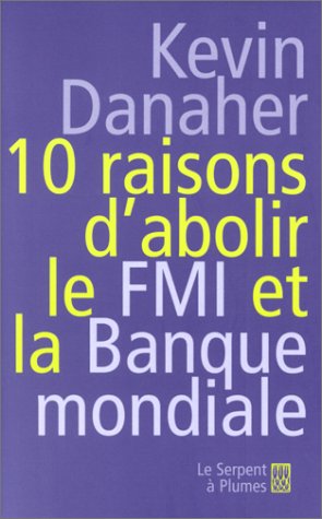 Stock image for 10 raisons d'abolir le FMI et la Banque mondiale for sale by Ammareal