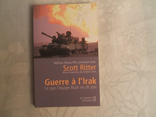 GUERRE A L IRAK (ESSAI/DOCUMENT) (9782842614065) by Ritter, Scott; Pitt, William Rivers