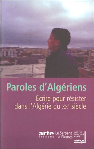 Beispielbild fr Paroles d'algriens : Ecrire pour rsister dans l'Algrie du XXe sicle zum Verkauf von Ammareal