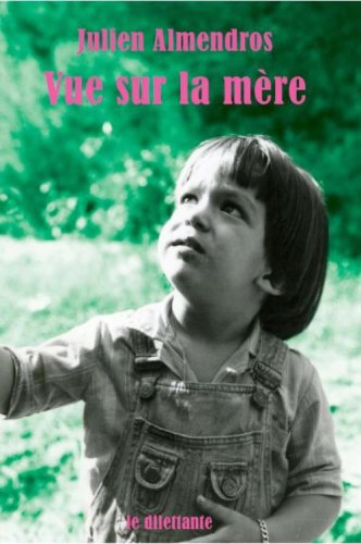 Stock image for Vue sur la mre [Broch] ALMENDROS JULIEN for sale by BIBLIO-NET