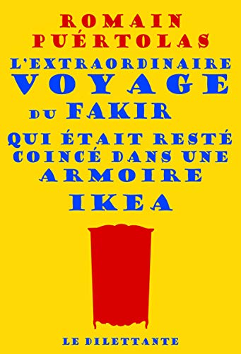 Beispielbild fr L Extraordinaire Voyage Du Fakir Qui etait Reste Coince Dans Une Armoire Ikea zum Verkauf von Bulk Book Warehouse