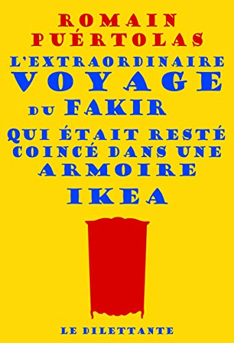 Imagen de archivo de L Extraordinaire Voyage Du Fakir Qui etait Reste Coince Dans Une Armoire Ikea a la venta por Bulk Book Warehouse