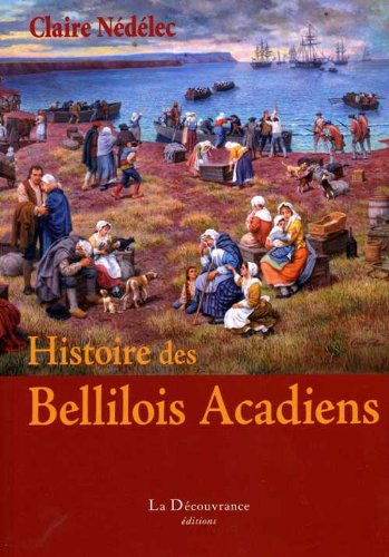 9782842651633: Histoire des Bellilois Acadiens