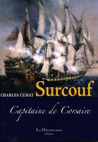 Beispielbild fr Surcouf : Capitaine de Corsaire zum Verkauf von Ammareal