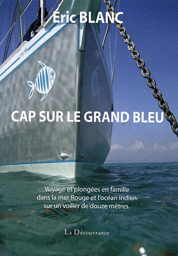 Beispielbild fr Cap sur le Grand Bleu zum Verkauf von Ammareal