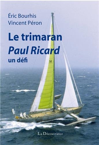 Stock image for Le Trimaran Paul Ricard : Un Dfi for sale by RECYCLIVRE