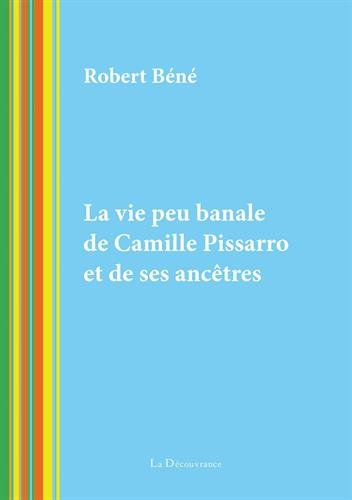 Imagen de archivo de La vie peu banale de Camille Pissarro et de ses anctres a la venta por Ammareal